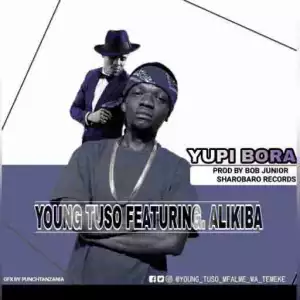 Young Tuso - Yupi Bora Ft. AliKiba